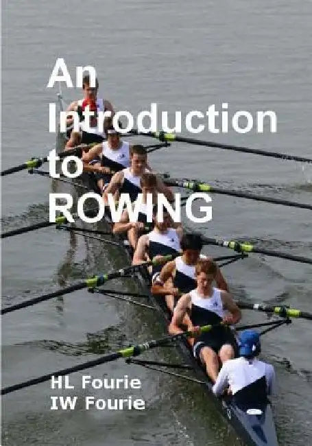 An Introduction to Rowing by Iw Fourie