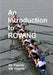 An Introduction to Rowing by Iw Fourie