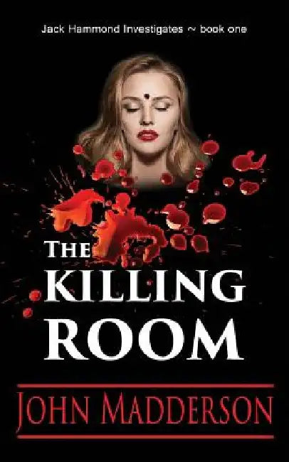 The Killing Room: Jack Hammond Investigates by John Madderson