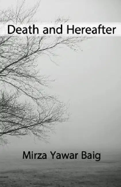 Death and Hereafter by Mirza Yawar Baig