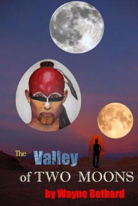 The Valley of Two Moons by Wayne Bethard