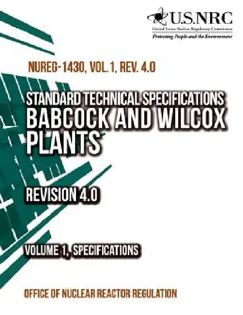 Standard Technical Specifications: Babcock and Wilcox Plants Revision 4.0 Volume 1, Specifications by Office of Nuclear Reactor Regulation