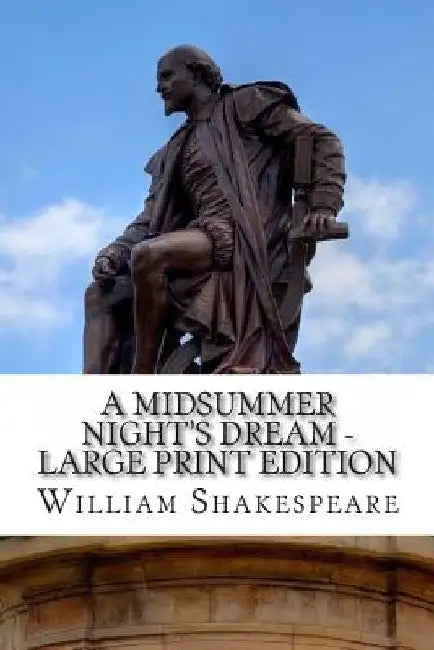 A Midsummer Night's Dream - Large Print Edition: A Play by William Shakespeare
