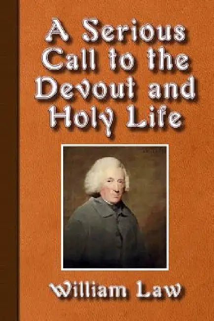 A Serious Call to a Devout and Holy Life by William Law
