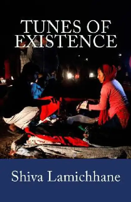 Tunes of Existence: Collection of Short Stories by Shiva Lamichhane
