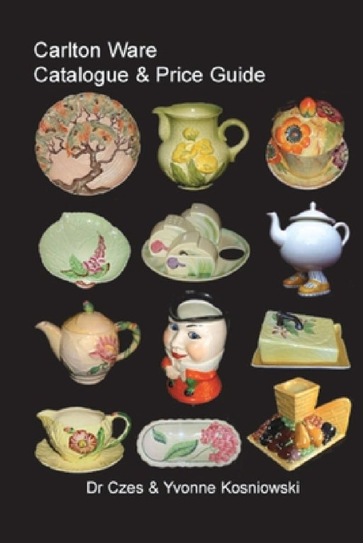 Carlton Ware Catalogue & Price Guide by Czes &. Yvonne Kosniowski