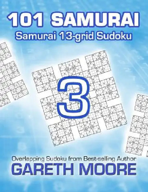 Samurai 13-grid Sudoku 3: 101 Samurai by Gareth Moore