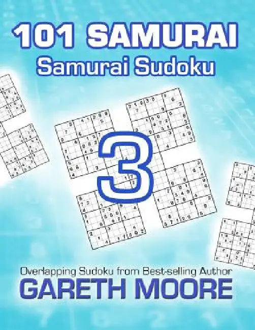 Samurai Sudoku 3: 101 Samurai by Gareth Moore