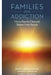 Families and Addiction: How to Stop the Chaos and Restore Family Balance by Margaret E. Brown Ma