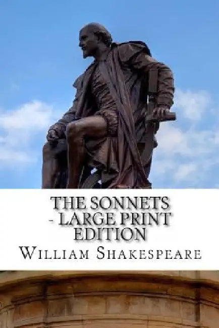 The Sonnets - Large Print Edition by William Shakespeare