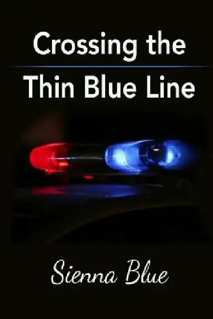 Crossing the Thin Blue Line by Sienna Blue