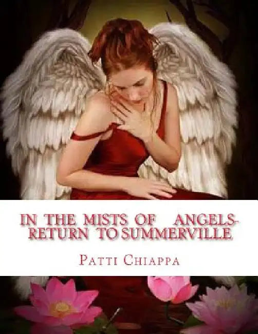 In the mists of Angels- Return to Summerville? by Patti Sassy Angel Chiappa