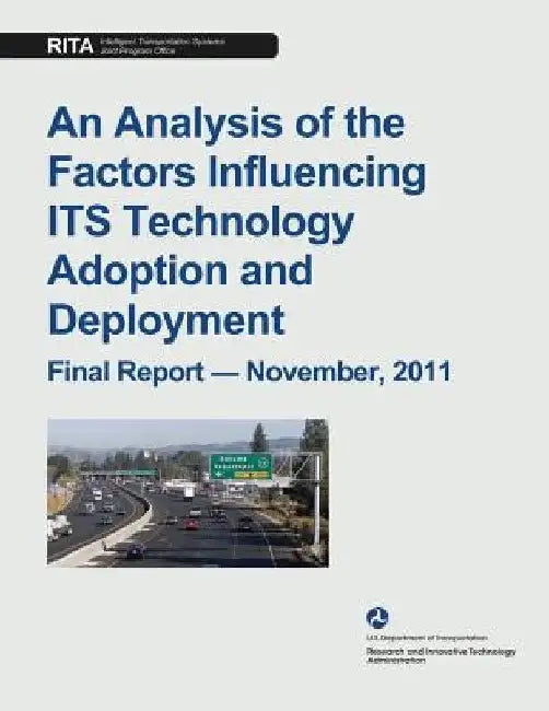 An Analysis of the Factors Influencing ITS Technology Adoption and Deployment by Research and Innovative Technology Admin