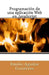 Programación de una aplicación Web en JavaScript by Aguilar Gutierrez, Emilio