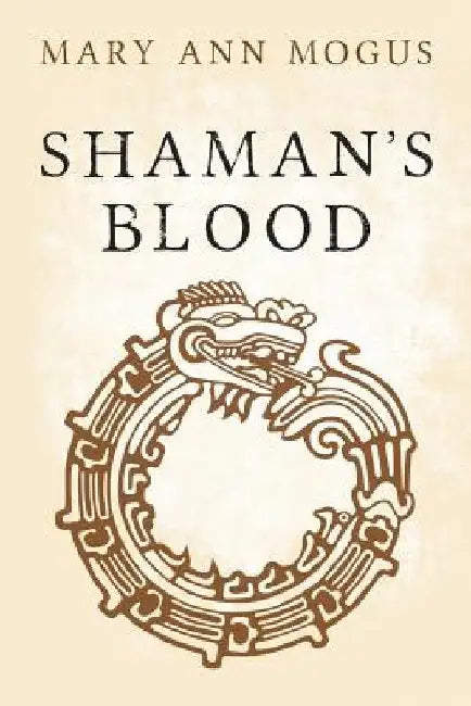 Shaman's Blood by Mary Ann Mogus