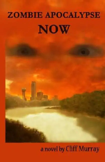Zombie Apocalypse Now by Cliff Murray