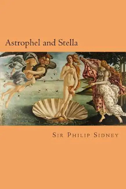 Astrophel and Stella by Sidney, Sir Philip