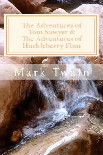 The Adventures of Tom Sawyer & The Adventures of Huckleberry Finn by Mark Twain