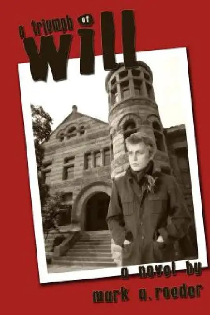 A Triumph of Will by Mark a. Roeder
