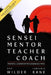 Sensei Mentor Teacher Coach: Powerful Leadership for Leaderless Times by Lawrence a. Kane
