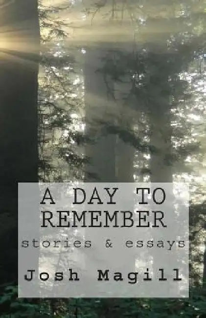 A Day To Remember: stories by Josh Magill