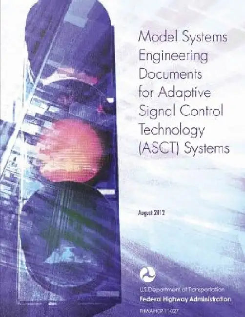 Model Systems Engineering Documents for Adaptive Signal Control Technology Systems - Guidance Document by U. S. De Federal Highway Administration