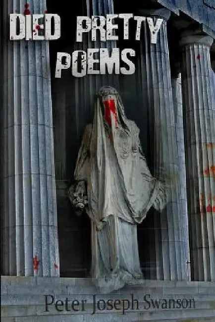Died Pretty Poems by Peter Joseph Swanson