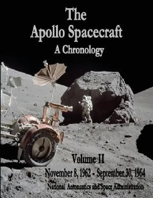 The Apollo Spacecraft - A Chronology: Volume II - November 8, 1962 - September 30, 1964 by National Aeronautics and Administration