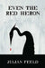 Even the Red Heron by Julian Feeld