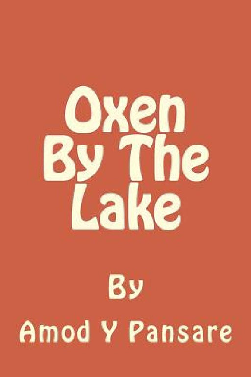Oxen By The Lake: See how we grew up by Amod Yashwant Pansare
