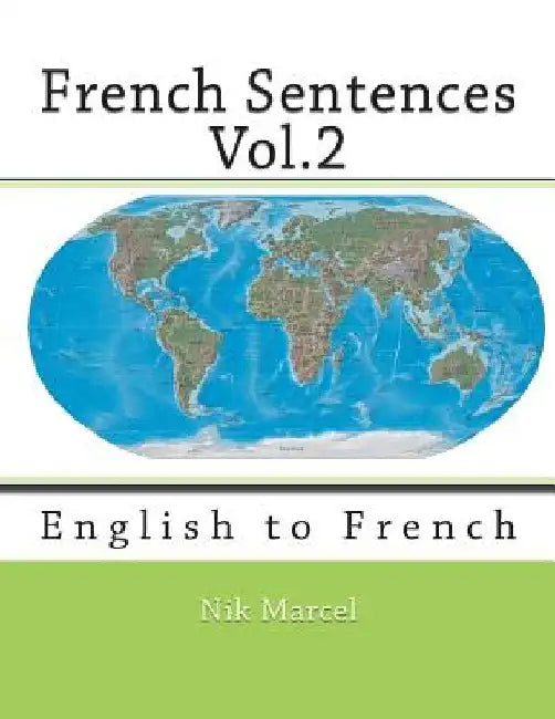 French Sentences Vol.2: English to French by Monique Cossard