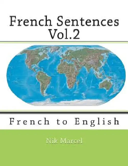 French Sentences Vol.2: French to English by Monique Cossard