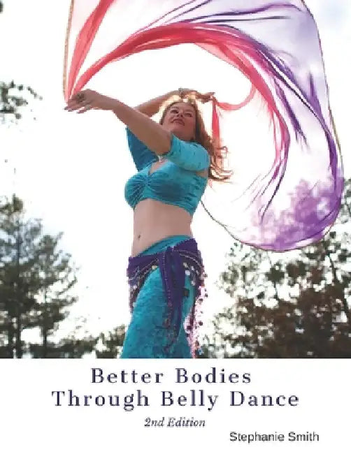 Better Bodies Through Belly Dance by Stephanie Smith