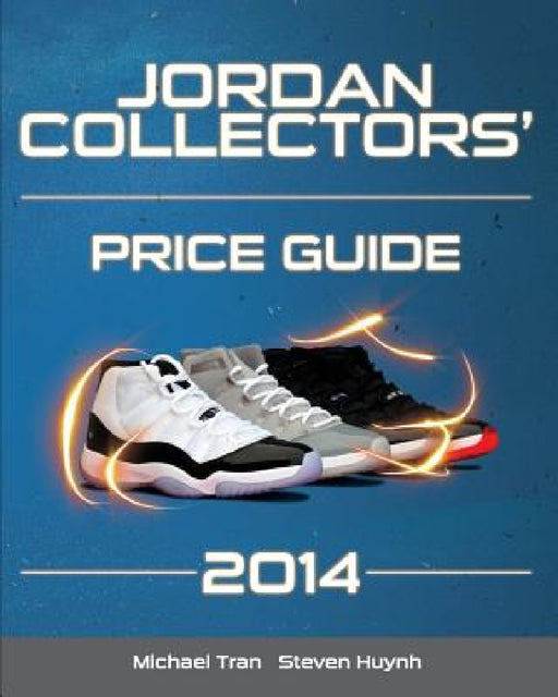 Jordan Collectors' Price Guide 2014 by Steven Huynh
