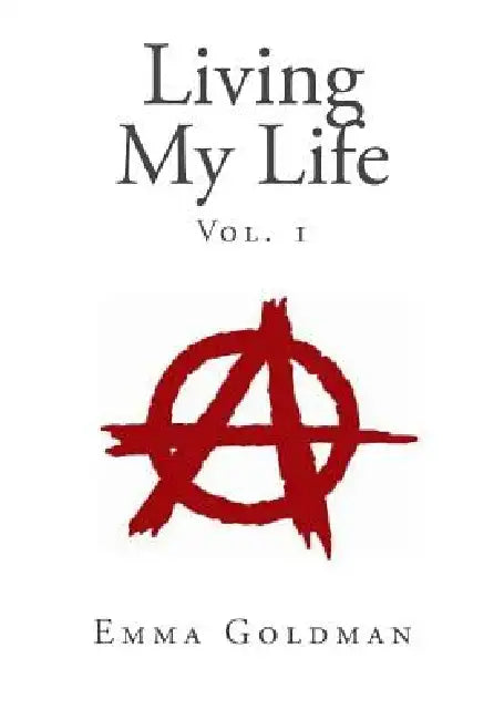 Living My Life, Vol. 1 by Emma Goldman