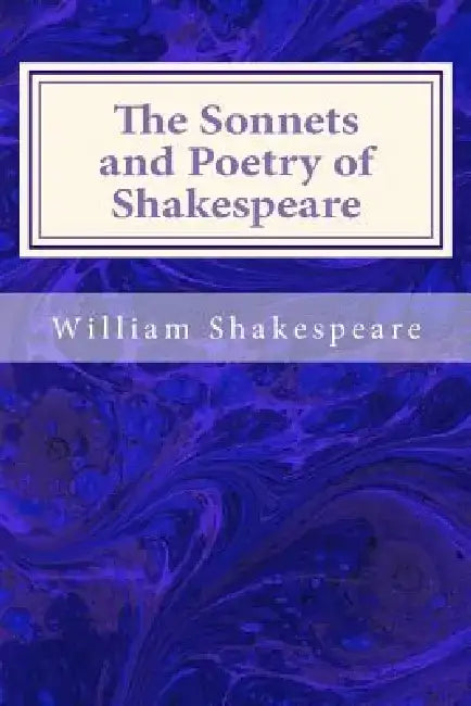 The Sonnets and Poetry of Shakespeare by William Shakespeare