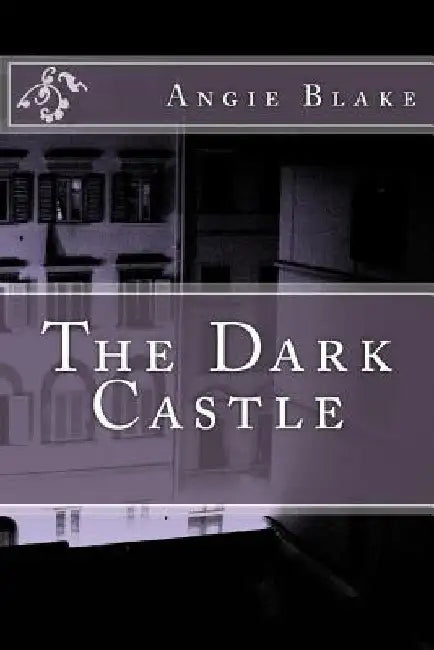 The Dark Castle by Angie M. Blake