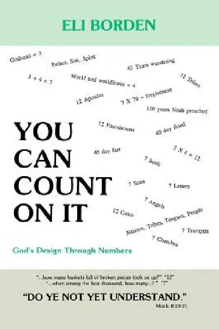 You Can Count On It: God's Design Through Numbers by Eli M. Borden Phd