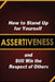 Assertiveness: How to Stand Up for Yourself and Still Win the Respect of Others by Judy Murphy