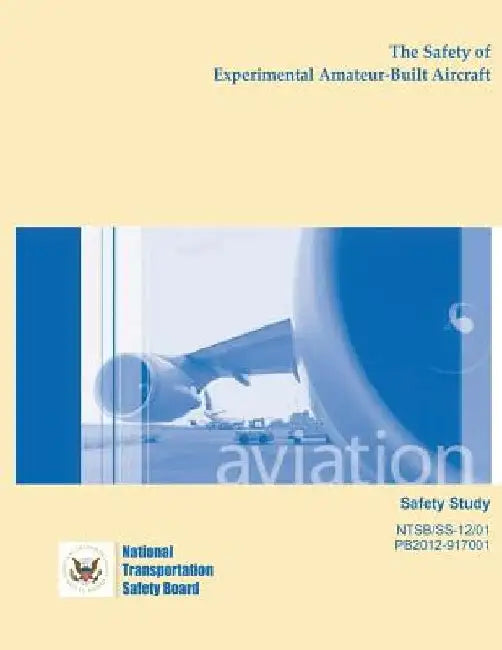 Safety Study: The Safety of Experimental Amateur-Built Aircraft by National Transportation Safety Board