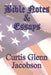 Bible Notes And Essays by Curtis Glenn Jacobson