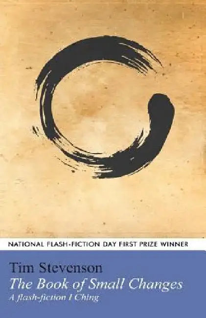 The Book of Small Changes: A flash fiction I Ching by Tim Stevenson