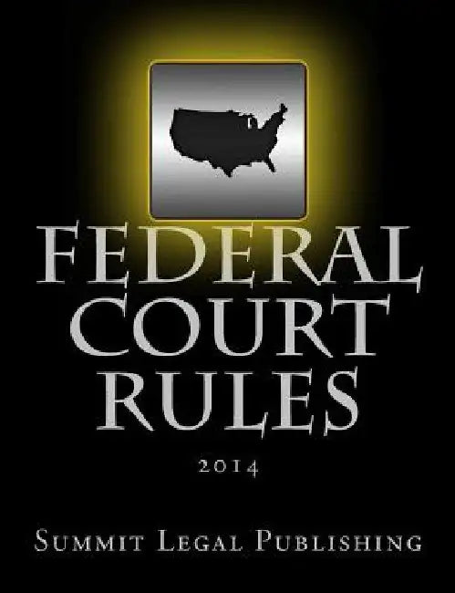 Federal Court Rules: 2014 by Summit Legal Publishing