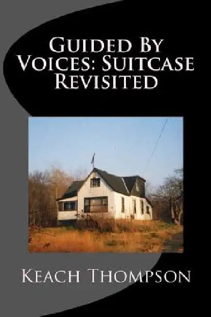 Guided By Voices: Suitcase Revisited by Keach Thompson