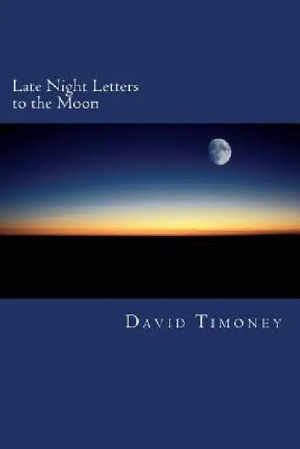 Late Night Letters to the Moon by David Timoney