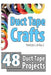 Duct Tape Crafts: 48 Duct Tape Projects by Kay J