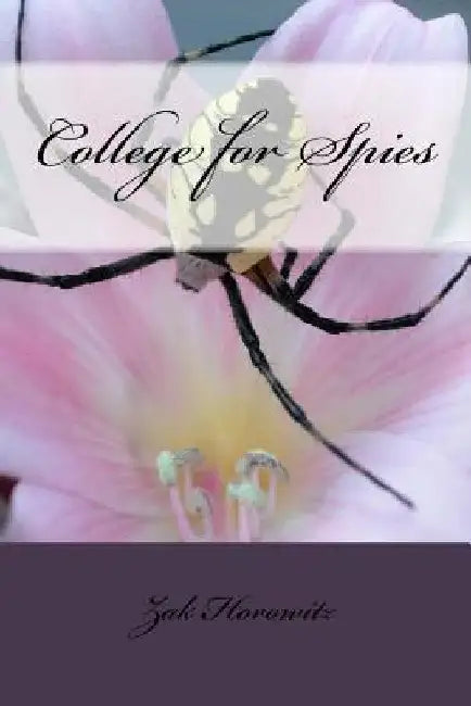 College for Spies by Zak Horowitz