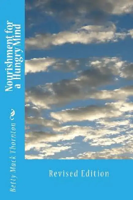 Nourishment for a Hungry Mind: Revised Edition by Betty Mack Thornton