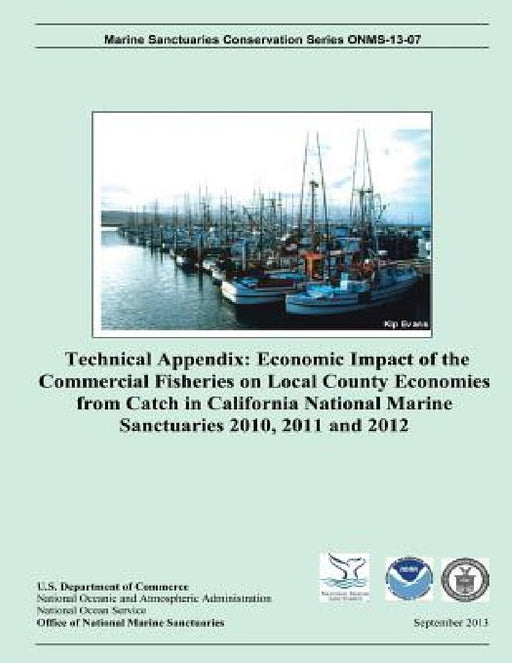 Technical Appendix: Economic Impact of the Commercial Fisheries on Local Country Economics from Catch in California National Marine Sanctu by U. S. Department of Commerce