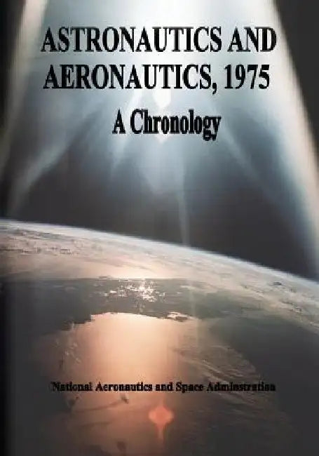 Astronautics and Aeronautics, 1975: A Chronology by National Aeronautics and Administration